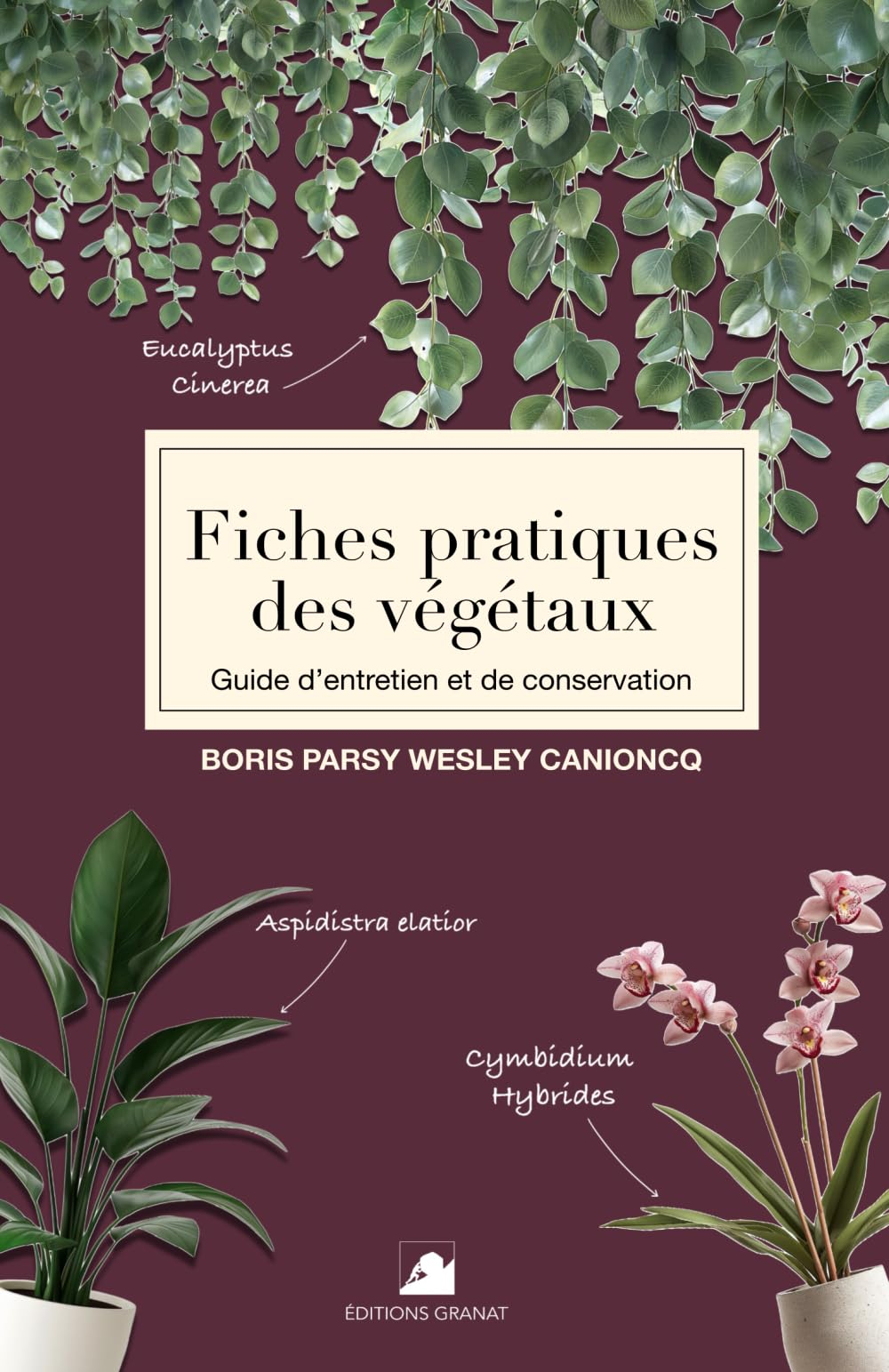 Fiches pratiques des Végétaux: Guide d'entretien et de conservation