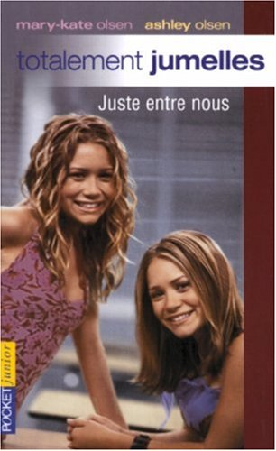 Totalement jumelles. Vol. 4. Juste entre nous