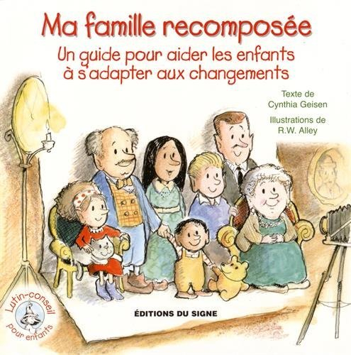 Ma famille recomposée : un guide pour aider les enfants à s'adapter aux changements