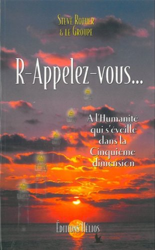 R-appelez-vous... : à l'humanité qui s'éveille dans la cinquième dimension