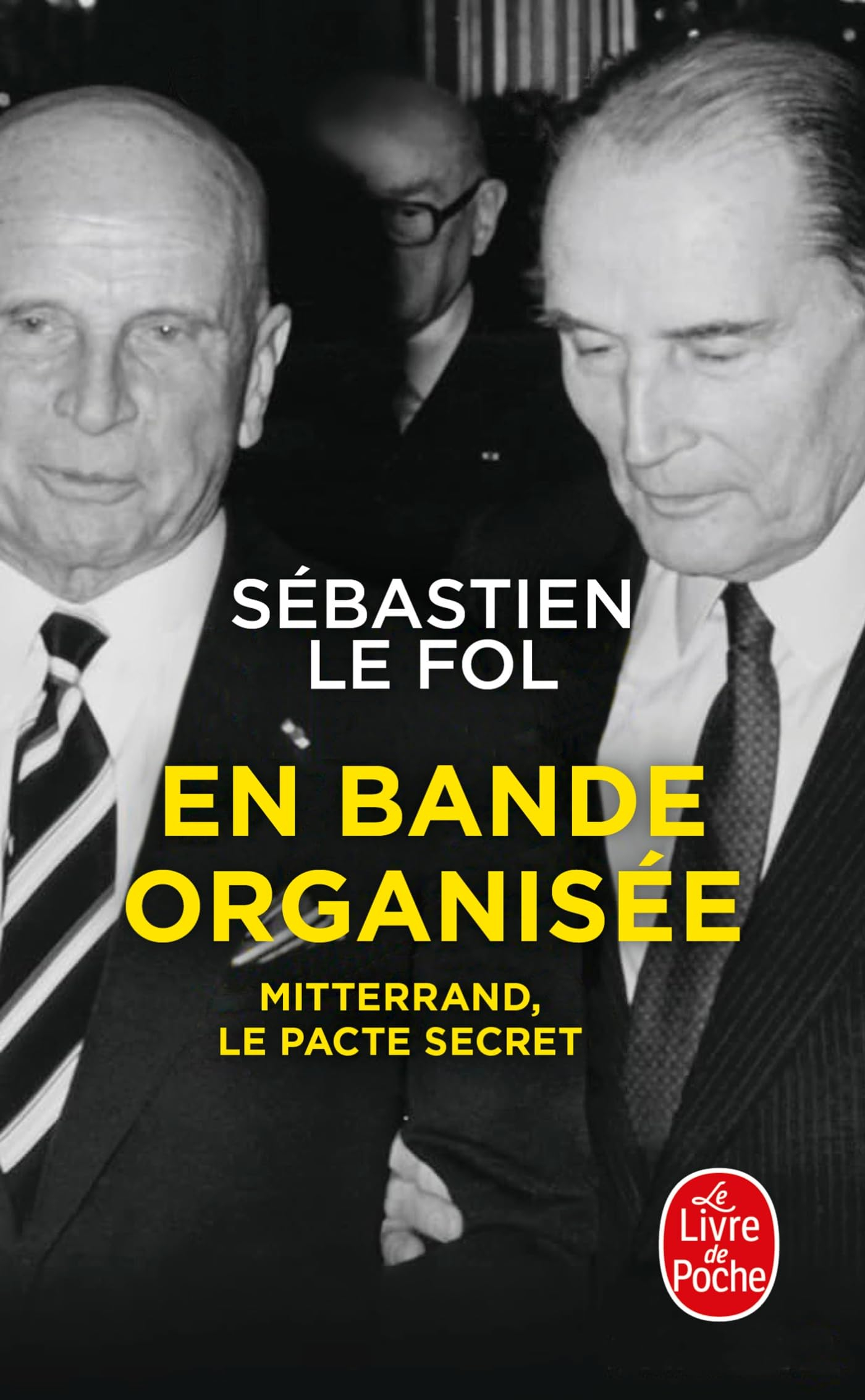 En bande organisée : Mitterrand, le pacte secret