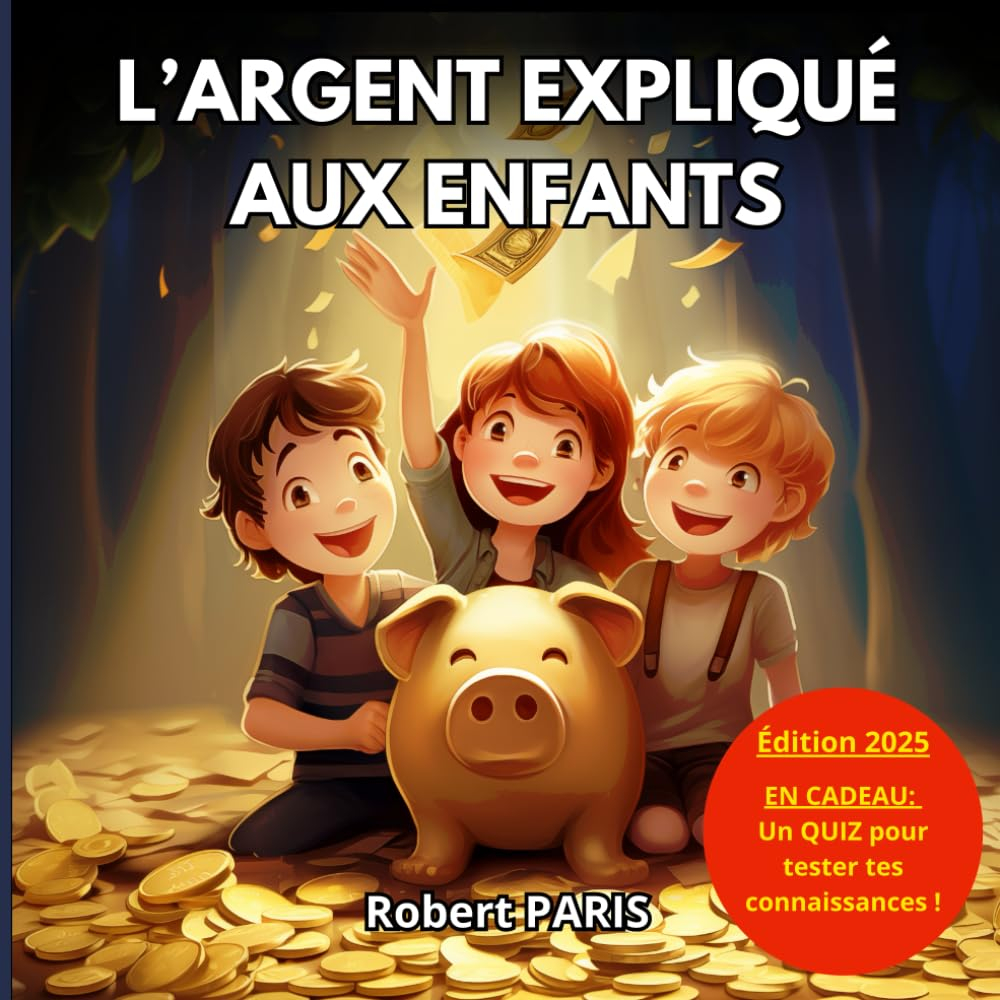 L’ARGENT EXPLIQUÉ AUX ENFANTS: L’éducation financière pour les enfants