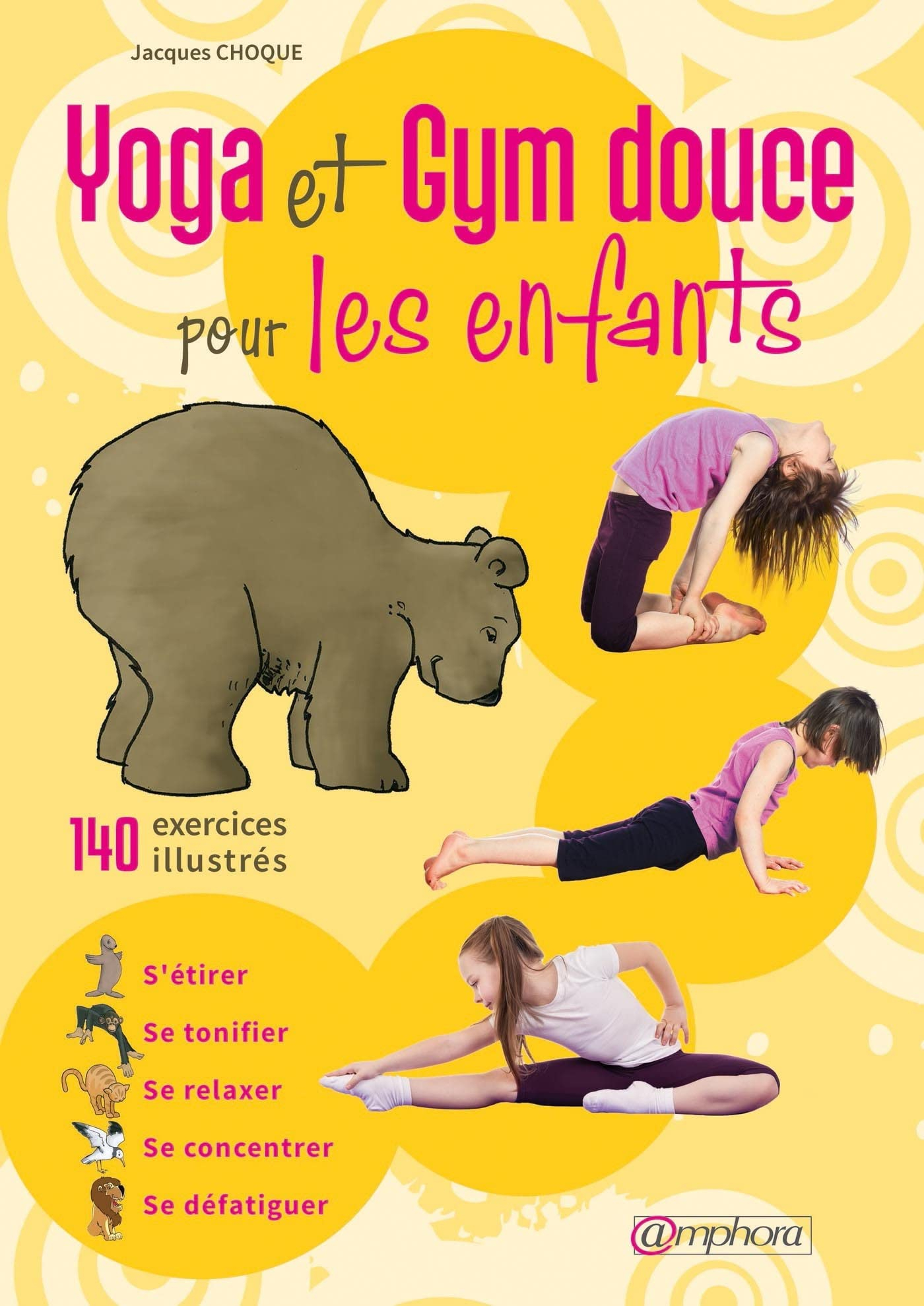 Gym douce pour les enfants : stretching et yoga : s'étirer, se tonifier, se relaxer, se concentrer, 