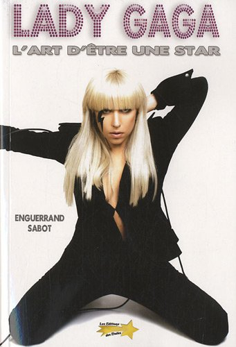 Lady Gaga : l'art d'être une star