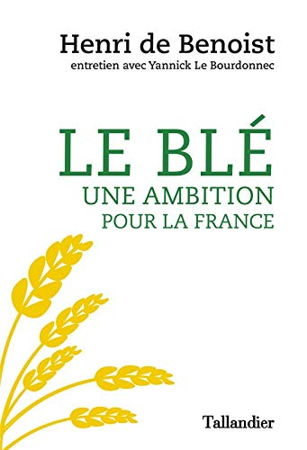 Le blé : une ambition pour la France : entretien avec Yannick Le Bourdonnec