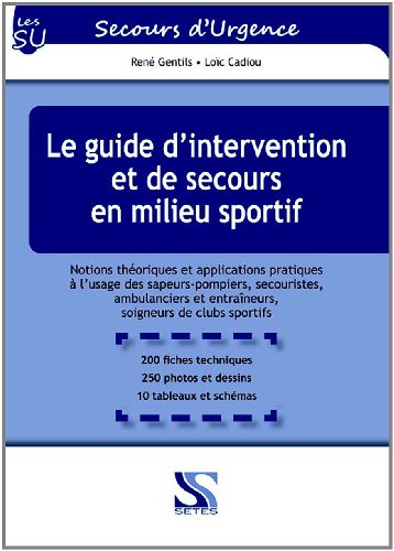 Le guide d'intervention et de secours en milieu sportif : notions théoriques et applications pratiqu