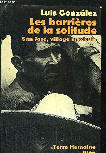 Les Barrières de la solitude : histoire universelle de San José de Gracia, village mexicain