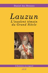 Lauzun : l'insolent témoin du Grand Siècle