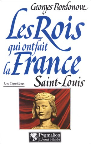 les rois qui ont fait la france. [les capétiens]
