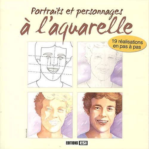 Portraits et personnages à l'aquarelle : 19 réalisations en pas à pas