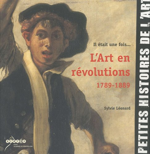 Il était une fois l'art en révolutions, 1789-1889