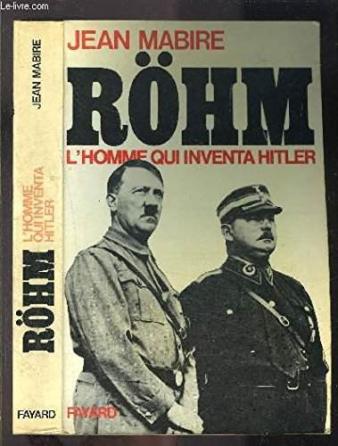 Rohm, l'homme qui inventa Hitler