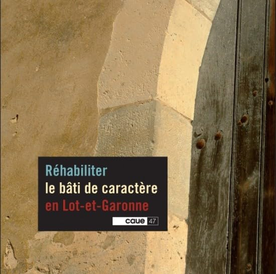 Réhabiliter le bâti de caractère en Lot-et-Garonne