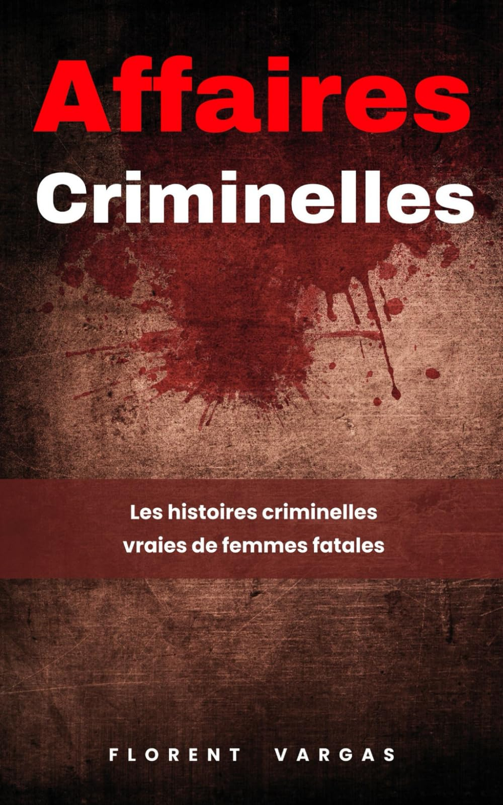 Affaires criminelles : Les histoires criminelles vraies de femmes fatales