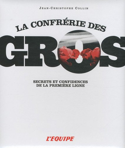 La confrérie des gros : secrets et confidences de la première ligne