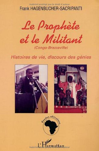 Le prophète et le militant (Congo-Brazzaville) : histoires de vie, discours des génies