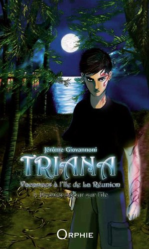 Triana : vacances à l'île de La Réunion. Vol. 1. Premier séjour sur l'île