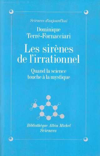 Les Sirènes de l'irrationnel : quand la science touche à la mystique