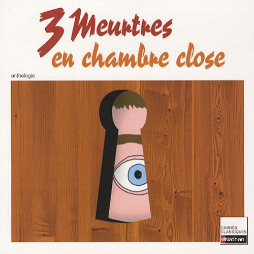3 meurtres en chambre close : anthologie