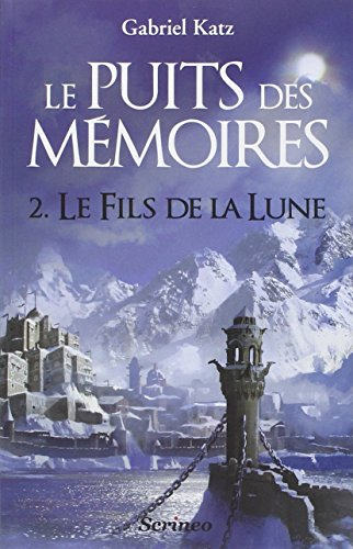 Le puits des mémoires. Vol. 2. Le fils de la Lune