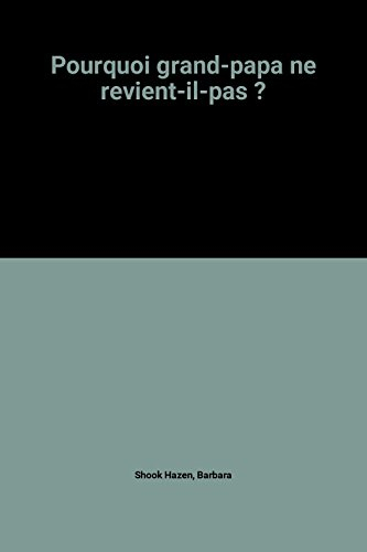Pourquoi grand-papa ne revient-il pas ? : un livre sur la mort
