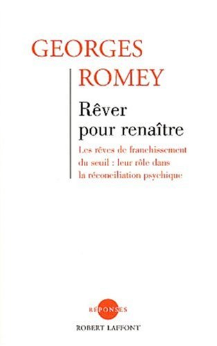 Rêver pour renaître : les rêves de franchissement du seuil : leur rôle dans la réconciliation psychi