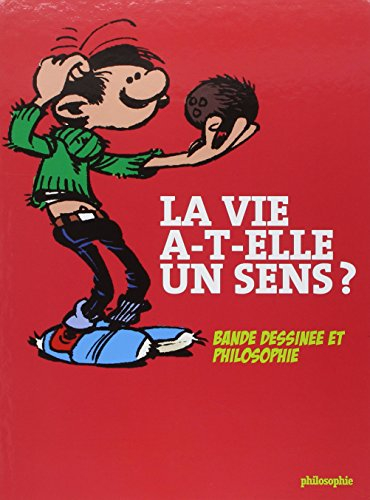 La vie a-t-elle un sens ? : bande dessinée et philosophie