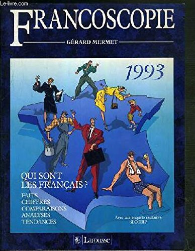 Francoscopie : 1993, qui sont les Français ? : faits, chiffres, comparaisons, analyses, tendances
