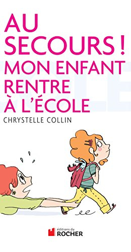 Au secours ! : mon enfant rentre à l'école