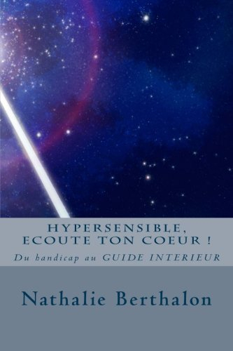 hypersensible, ecoute ton coeur !: du handicap au guide interieur