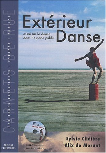 Extérieur danse : essai sur la danse dans l'espace public