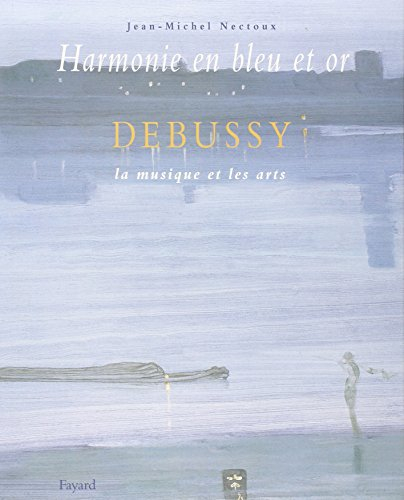 Harmonie en bleu et or : Debussy, la musique et les arts