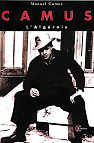 Camus l'Algérois : ouverture des dossiers secrets, les interdits et les enquêtes récentes, les vérit