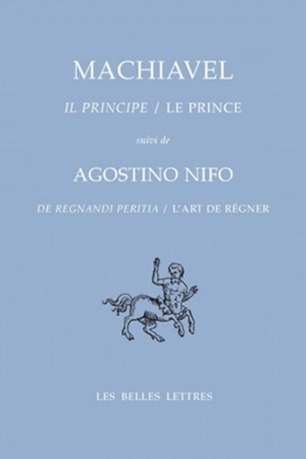 Il principe. Le prince. De regnandi peritia. L'art de régner