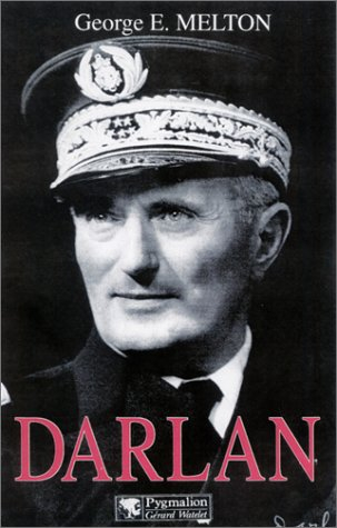 Darlan : Amiral et homme d'Etat français, 1881-1942