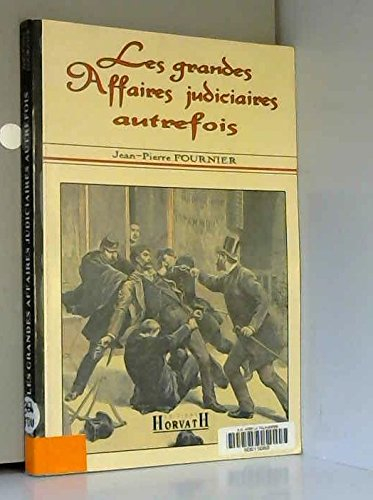 Les grandes affaires judiciaires autrefois