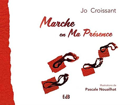 Marche en ma présence : dix conseils pour vivre en présence de Dieu