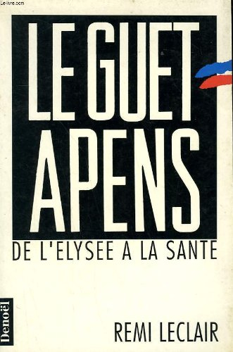 Le Guet-apens : de l'Elysée à la Santé