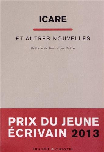 Icare : et autres nouvelles : prix du jeune écrivain 2013
