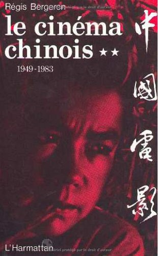 Le Cinéma chinois 1949-1983. Vol. 2