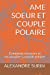 AME SOEUR ET COUPLE POLAIRE : Comment retrouver et reconnaître sa moitié polaire