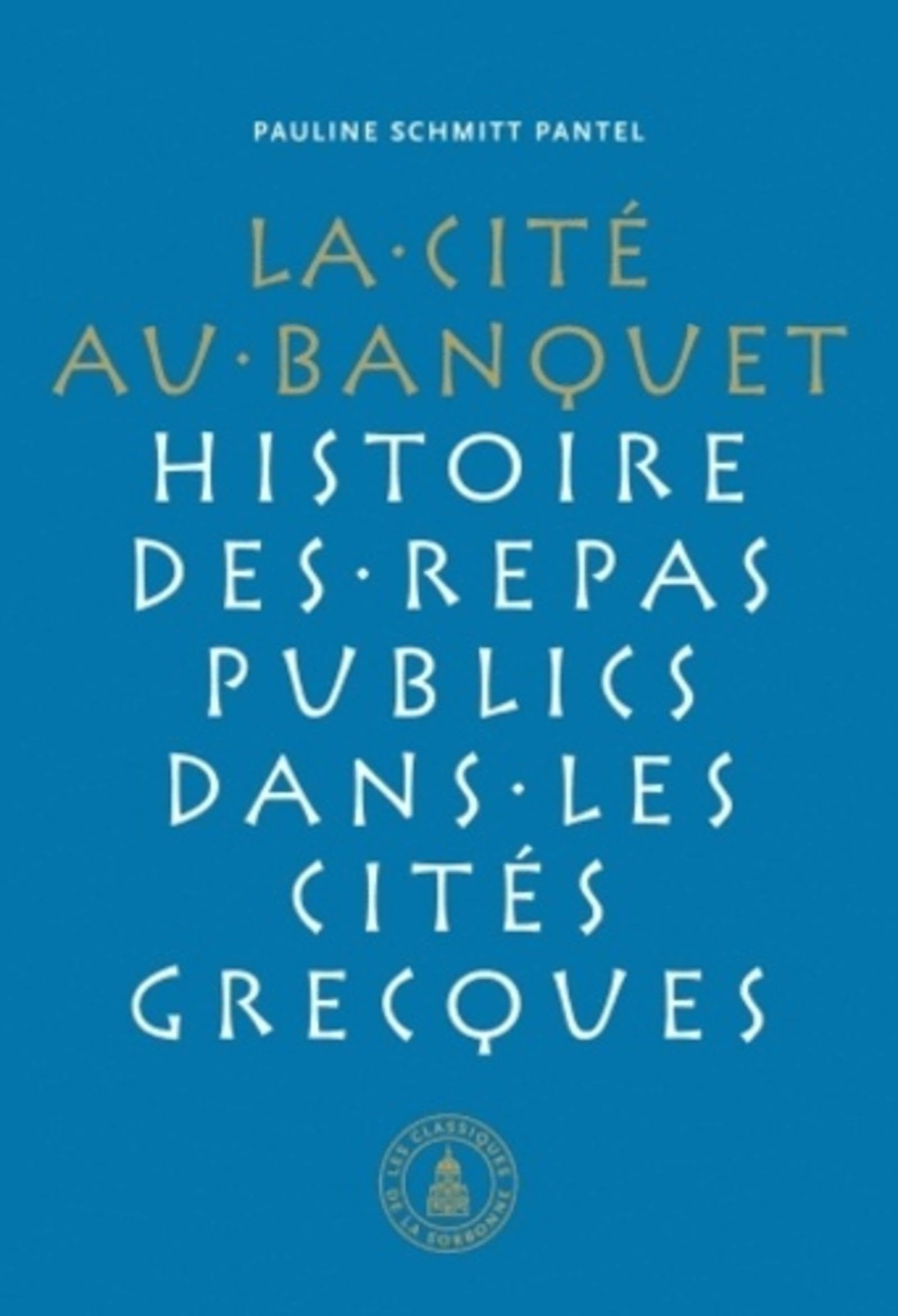 La cité au banquet : histoire des repas publics dans les cités grecques