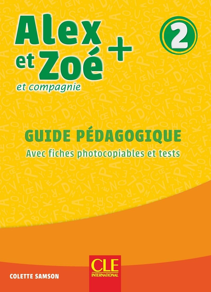 Alex et Zoé et compagnie + 2 : guide pédagogique : avec fiches photocopiables et tests