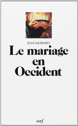 Le Mariage en Occident : les moeurs et le droit