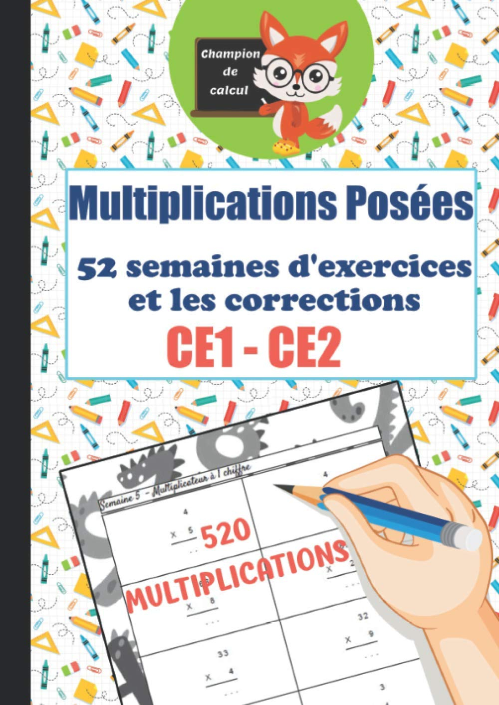 Multiplications Posées CE1 CE2 - 52 semaines d'exercices et les corrections - 520 multiplications - 