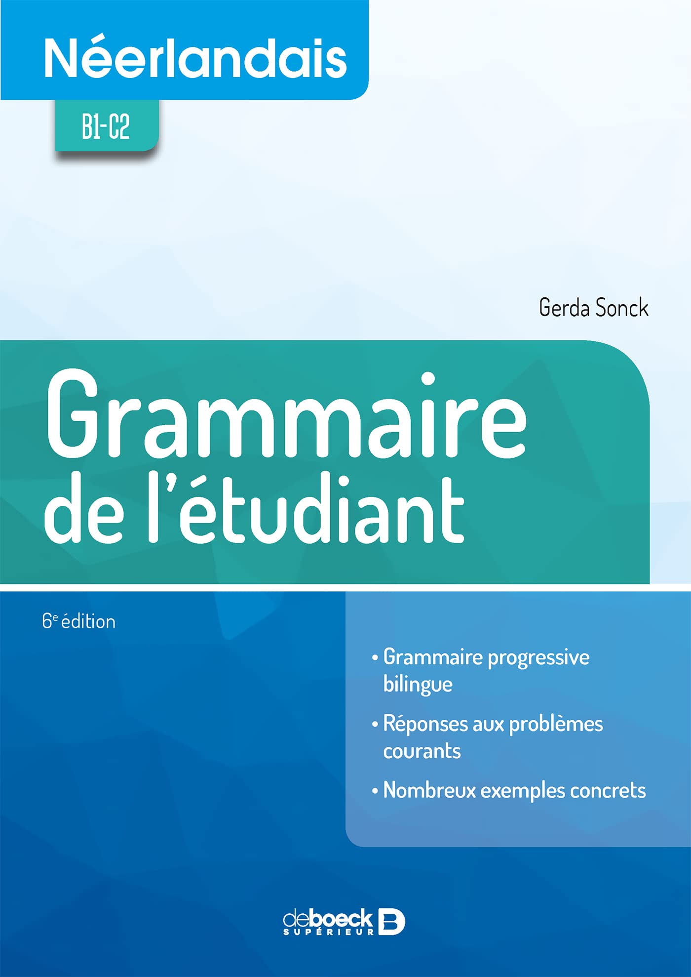 Néerlandais B1-C2 : grammaire pour l'étudiant : grammaire progressive bilingue, réponses aux problèm