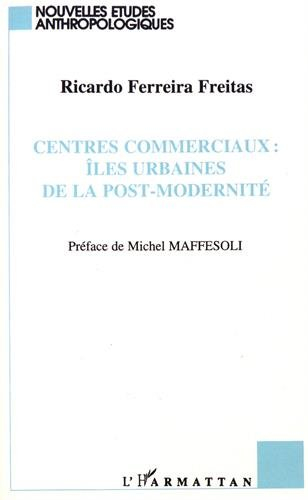 Centres commerciaux : îles urbaines de la post-modernité