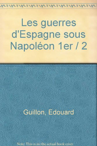 Les guerres d'Espagne sous Napoléon Ier. Vol. 2