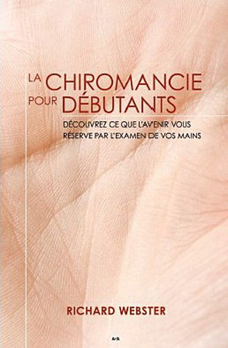 La chiromancie pour débutants : découvrez ce que l'avenir vous réserve par l'examen de vos mains