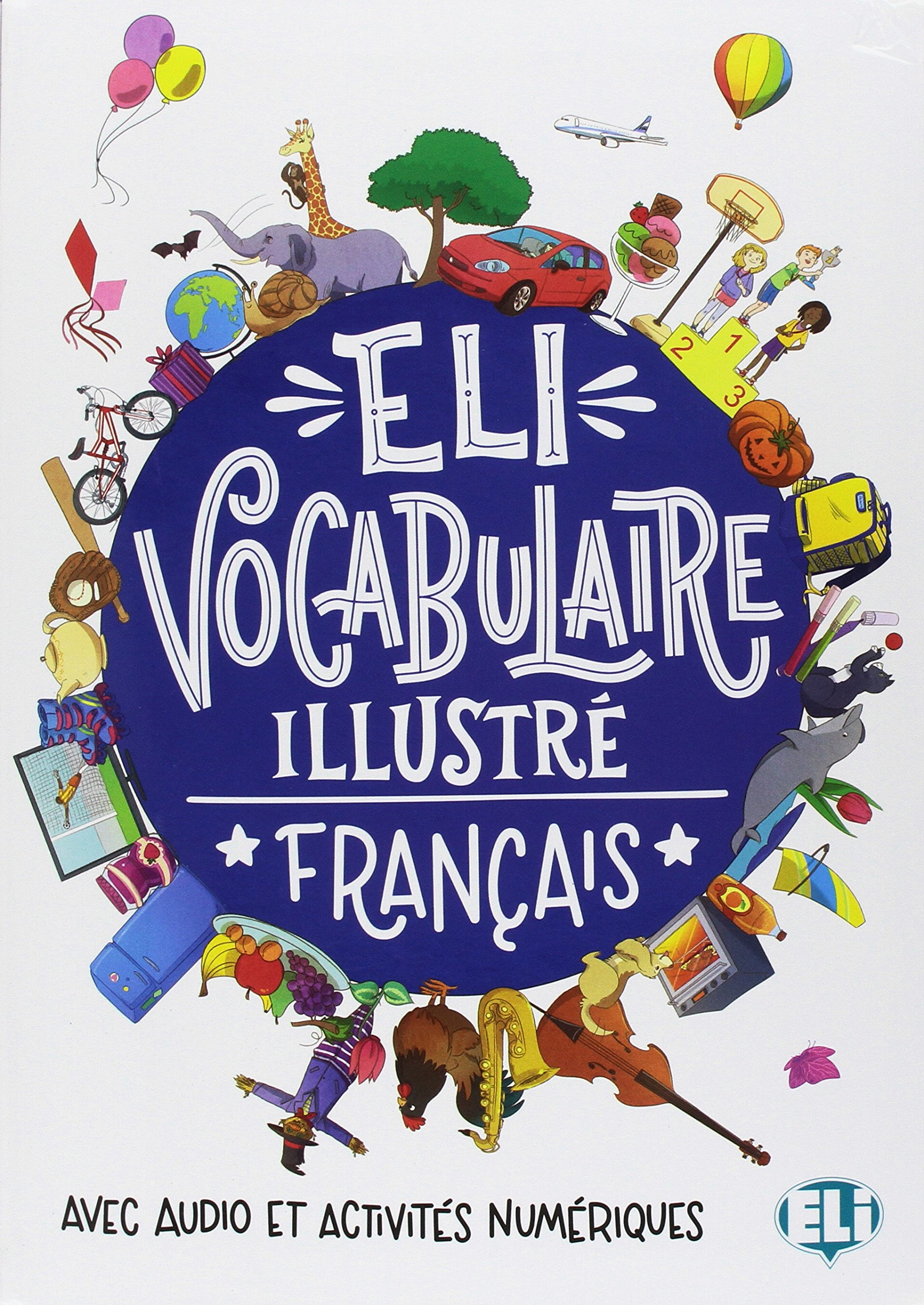 Eli, dictionnaire illustré français : avec audio et activités numériques
